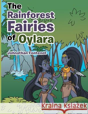 The Rainforest Fairies of Oylara Johnathan Fontenot 9781480850644 Archway Publishing - książka