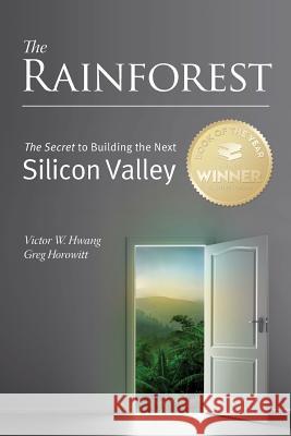 The Rainforest: The Secret to Building the Next Silicon Valley MR Victor W. Hwang MR Greg Horowitt 9780615586724 Regenwald - książka