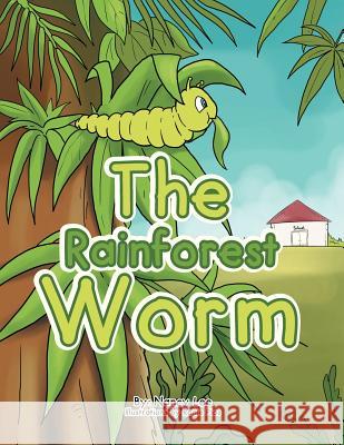 The Rainforest Worm Nancy Lee 9781479778447 Xlibris Corporation - książka