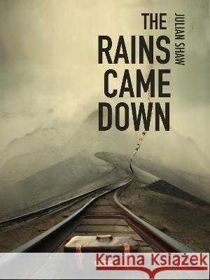 The Rains Came Down Julian Shaw   9781739439705 Spicy Peaks Publishing - książka