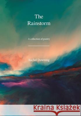 The Rainstorm Rachel Downing 9781665594370 Authorhouse UK - książka