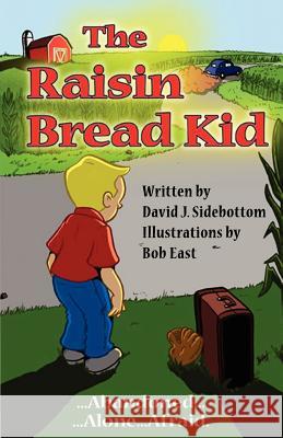 The Raisin Bread Kid David J. Sidebottom Bob East 9781618630766 Bookstand Publishing - książka