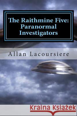 The Raithmine Five: Paranormal Investigators: Alien Invasion Allan Lacoursiere 9781481914802 Createspace Independent Publishing Platform - książka