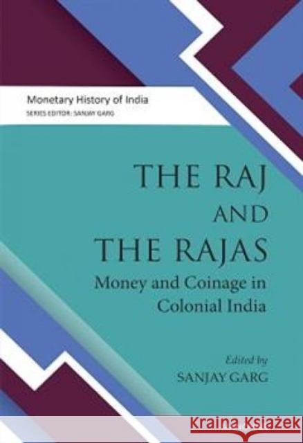 The Raj and the Rajas: Money and coinage in colonial India Sanjay Garg 9789391928162 Manohar Publishers and Distributors - książka