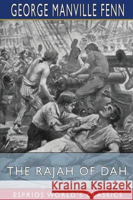 The Rajah of Dah (Esprios Classics) George Manville Fenn 9781006556425 Blurb - książka