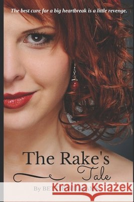The Rake's Tale Bettie Williams 9781518725395 Createspace - książka