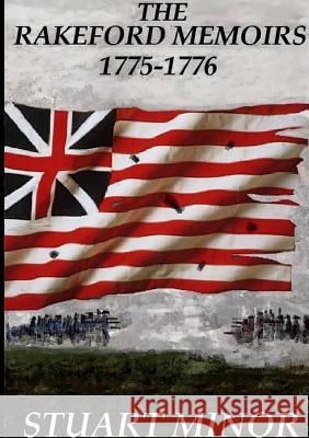 The Rakeford Memoirs 1775-1776 Stuart Minor 9781326751005 Lulu.com - książka