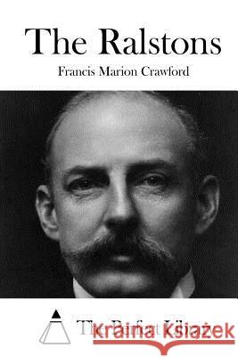 The Ralstons Francis Marion Crawford The Perfect Library 9781522817277 Createspace Independent Publishing Platform - książka