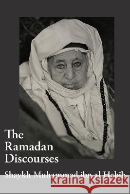 The Ramadan Discourses of Shaykh Muhammad ibn al-Habib Shaykh Muhammad Ibn Al-Habib, Abdalhaqq Bewley, Safwan Najjar 9781914397295 Diwan Press - książka