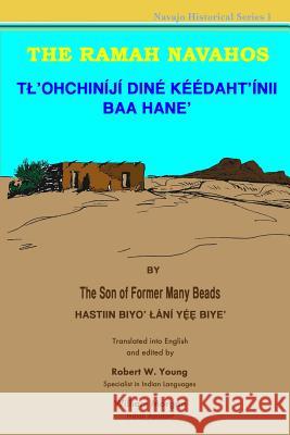 The Ramah Navahos: Tl'ohchiniji Dine Keedaht'inii Baa Hane Son of Former Man Robert W. Young William Morgan 9781496017772 Createspace - książka