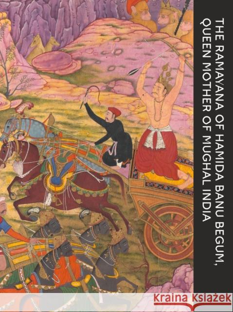The Ramayana of Hamida Banu Begum: Queen Mother of Mughal India John Seyller Marika Sardar Audrey Truschke 9788836645466 Silvana - książka