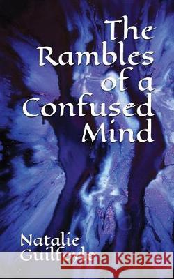 The Rambles of a Confused Mind Natalie Guilfoyle 9781549605420 Independently Published - książka