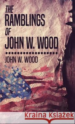 The Ramblings Of John W. Wood John W Wood 9784824115690 Next Chapter - książka