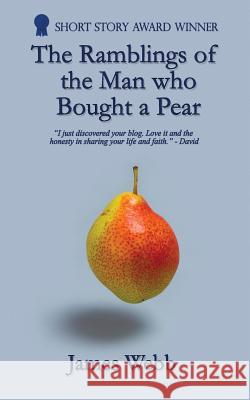 The Ramblings of the Man who Bought a Pear Webb, James 9780993438387 Lioness Writing Ltd - książka