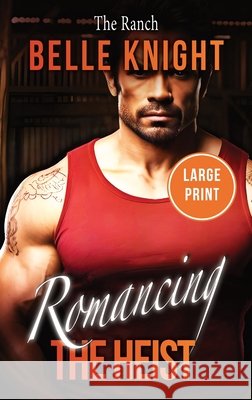 The Ranch: A Forced Proximity Romantic Suspense Adventure (Large Print) Knight, Belle 9798868959721 Belle Knight - książka