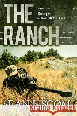 The Ranch: A Legacy of Violence Sean Liscom 9780578554815 Creative Texts Publishers, LLC - książka