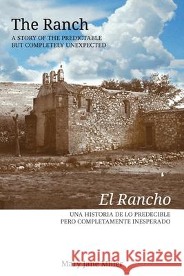 The Ranch El rancho: A Story of the Predictable but Completely Unexpected Miller, Mary Jane 9780359821785 Lulu.com - książka