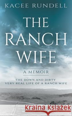 The Ranch Wife: A Memoir Kacee Rundell 9781639772155 Wolfpack Publishing - książka