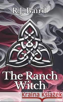 The Ranch Witch R J Baird 9798332370311 Independently Published - książka
