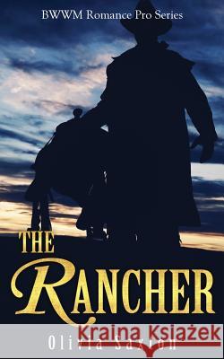 The Rancher Olivia Saxton 9781796770971 Independently Published - książka