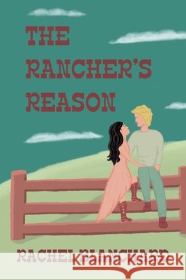 The Rancher's Reason Rachel Blanchard 9781737671961 Rachel Blanchard - książka