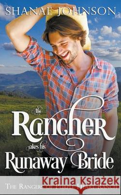 The Rancher takes his Runaway Bride Shanae Johnson 9798201849672 Those Johnson Girls - książka