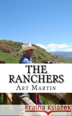 The Ranchers: A Modern Family's Inspiring Odyssey Art Martin 9781508515098 Createspace - książka