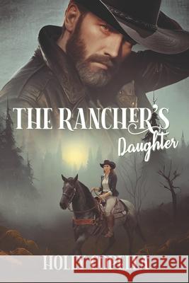 The Rancher's Daughter Holly Copella 9781947694347 Copella Books - książka