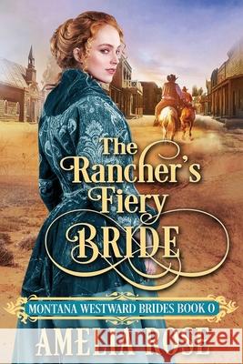 The Rancher's Fiery Bride Amelia Rose 9781913591236 Beldene Publishing - książka