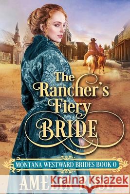 The Rancher's Fiery Bride Amelia Rose 9781913591243 Beldene Publishing - książka