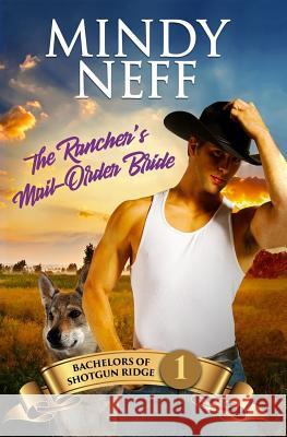 The Rancher's Mail-Order Bride: Small Town Contemporary Romance Mindy Neff 9781948319164 Mindy Neff - książka