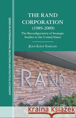 The Rand Corporation (1989-2009): The Reconfiguration of Strategic Studies in the United States Jean-Loup Samaan J. Samaan Renuka George 9781349343683 Palgrave MacMillan - książka