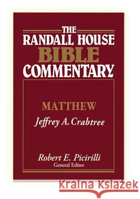 The Randall House Bible Commentary: Matthew Jeffrey A. Crabtree Robert E. Picirilli 9780892657377 Randall House Publications - książka