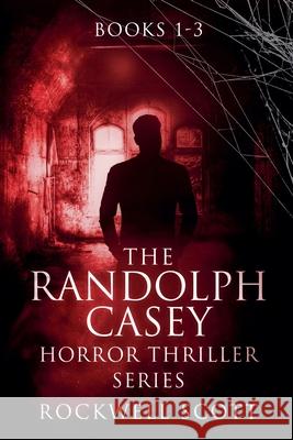 The Randolph Casey Horror Thriller Series Rockwell Scott 9781735563329 Rockwell Scott - książka