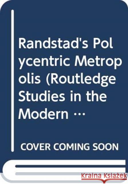 The Randstad: A Polycentric Metropolis Zonneveld, Wil 9780415826099 Routledge - książka