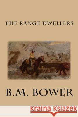 The Range Dwellers B. M. Bower 9781511893879 Createspace - książka