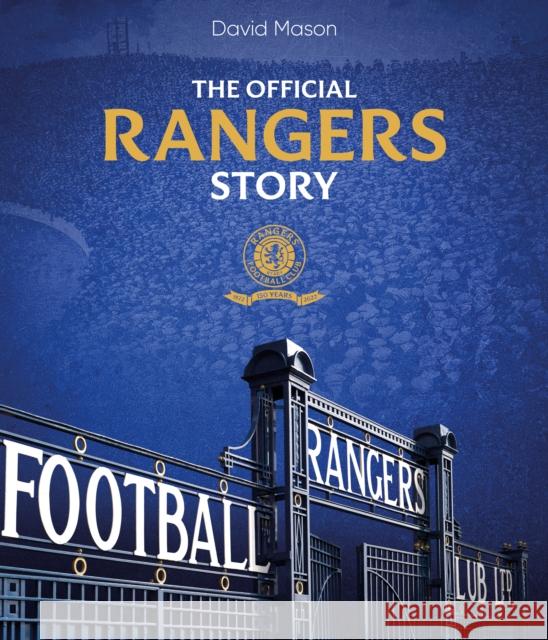 The Rangers Story: 150 Years of a Remarkable Football Club David Mason 9781785318726 Pitch Publishing Ltd - książka