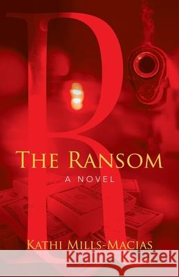 The Ransom Kathi Mills-Macias 9781664241473 WestBow Press - książka