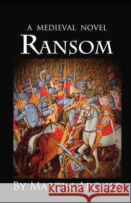 The Ransom: A Medieval Times Novel Martin Archer 9781791665272 Independently Published - książka
