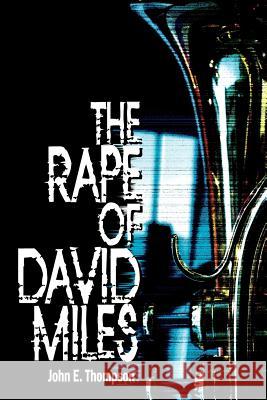 The Rape of David Miles John E. Thompson 9781425926113 Authorhouse - książka