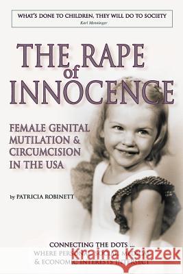 The Rape of Innocence: female genital mutilation and circumcision in the USA Robinett, Patricia 9781878411112 Nunzio Press - książka