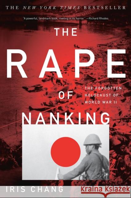 The Rape of Nanking: The Forgotten Holocaust of World War II Iris Chang 9780465068364 Basic Books - książka