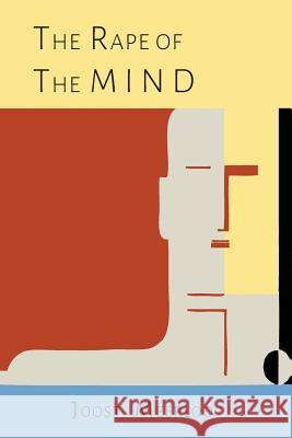 The Rape of the Mind: The Psychology of Thought Control, Menticide, and Brainwashing Joost a. M. Meerloo 9781614277873 Martino Fine Books - książka