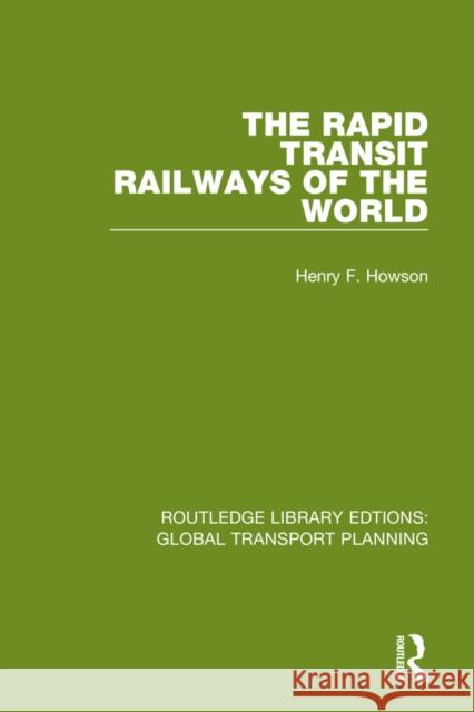 The Rapid Transit Railways of the World Henry F. Howson 9780367741082 Routledge - książka
