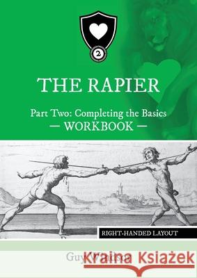 The Rapier Part Two Completing The Basics Workbook: Right Handed Layout Guy Windsor 9789527157466 Spada Press - książka