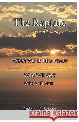 The Rapture Rudolph C. Schafer 9781505575828 Createspace - książka