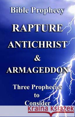 The Rapture, Antichrist, & Armageddon: Three Prophecies to Consider Craig Crawford 9781987738223 Createspace Independent Publishing Platform - książka