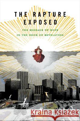 The Rapture Exposed: The Message of Hope in the Book of Revelation Barbara R. Rossing 9780813343143 Westview Press - książka