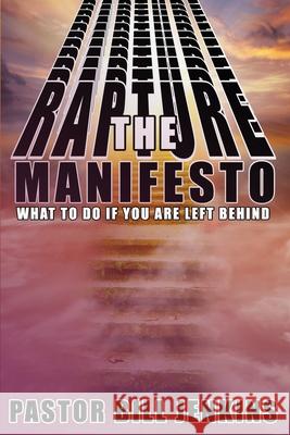 The Rapture Manifesto: What to Do if You Are Left Behind Bill Jenkins 9780578668819 B&b Media - książka