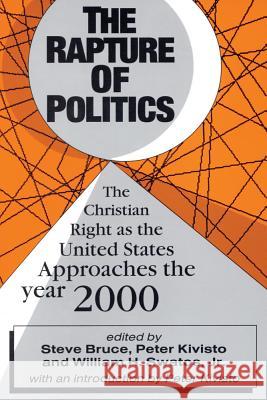 The Rapture of Politics: Christian Right as the United States Approaches the Year 2000 Steve Bruce Peter Kivisto William Swatos 9781560008026 Transaction Publishers - książka